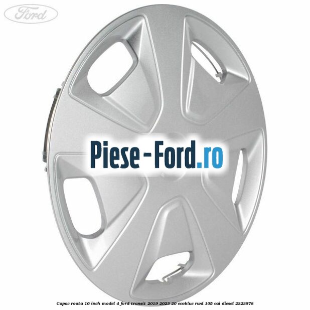 Capac roata 16 inch model 4 Ford Transit 2019-2023 2.0 EcoBlue RWD 105 cai #A701D0B3AC