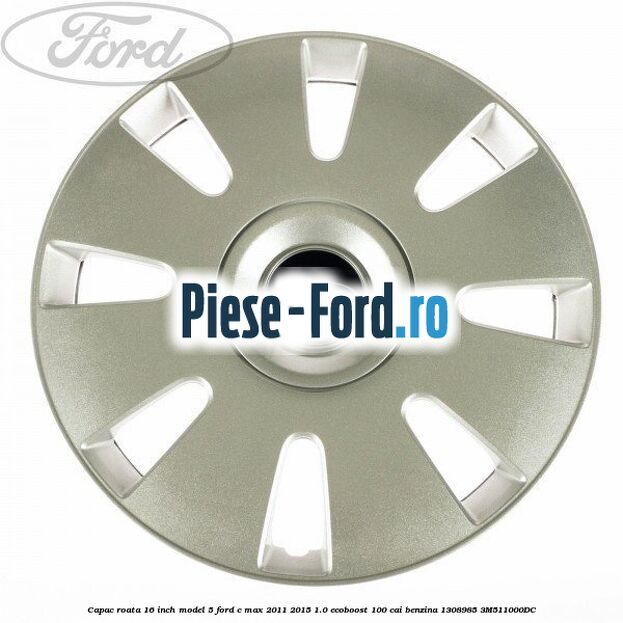 1 Set capace roti 16 inch model 3 Ford C-Max 2011-2015 1.0 EcoBoost 100 cai benzina