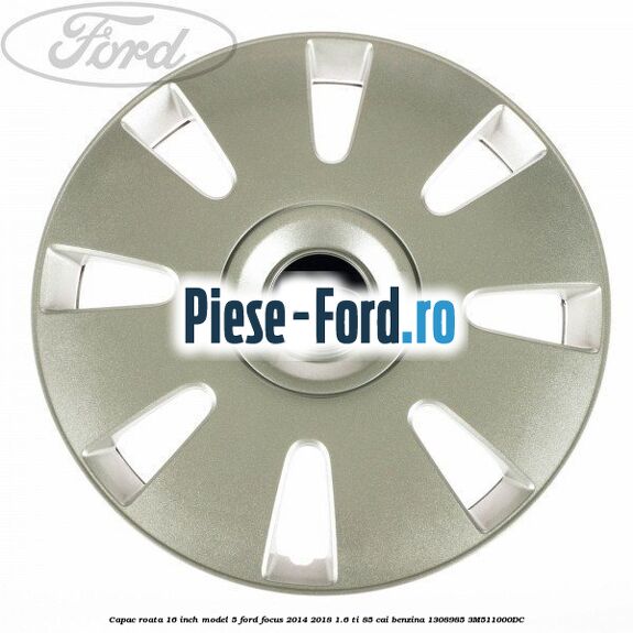 Capac roata 16 inch model 5 Ford Focus 2014-2018 1.6 Ti 85 cai benzina