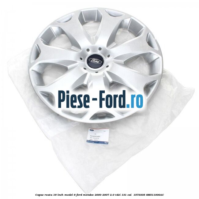 Capac roata 16 inch model 6 Ford Mondeo 2000-2007 2.0 TDCi 131 cai  #1212549E6D