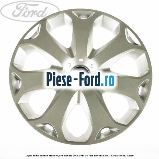 Capac roata 16 inch model 6 Ford Mondeo 2008-2014 2.0 TDCi 130 cai #6E859409FF