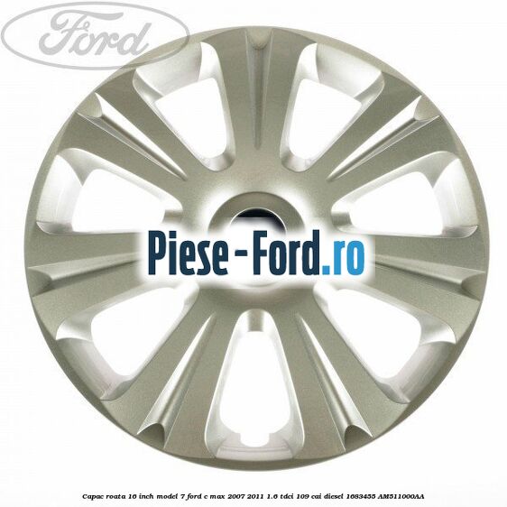 Capac roata 16 inch model 7 Ford C-Max 2007-2011 1.6 TDCi 109 cai #2D731F6A0B