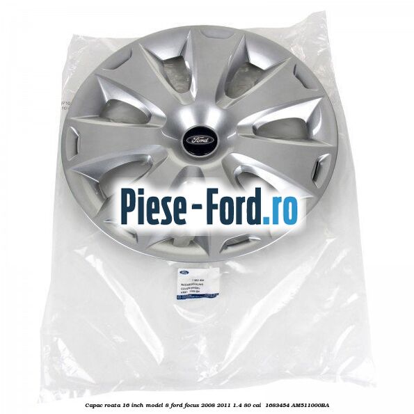 Capac roata 16 inch model 8 Ford Focus 2008-2011 1.4 80 cai  #D8926EF9C6