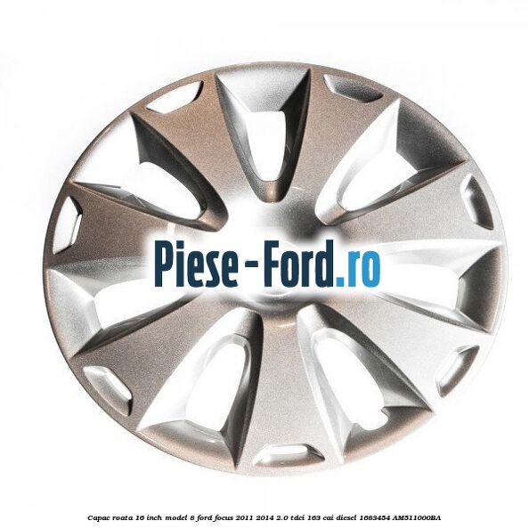 Capac roata 16 inch model 8 Ford Focus 2011-2014 2.0 TDCi 163 cai #05D74FDD26 Capac roata 16 inch model 8 Ford Focus 2011-2014 2.0 TDCi 163 cai diesel #05D74FDD26