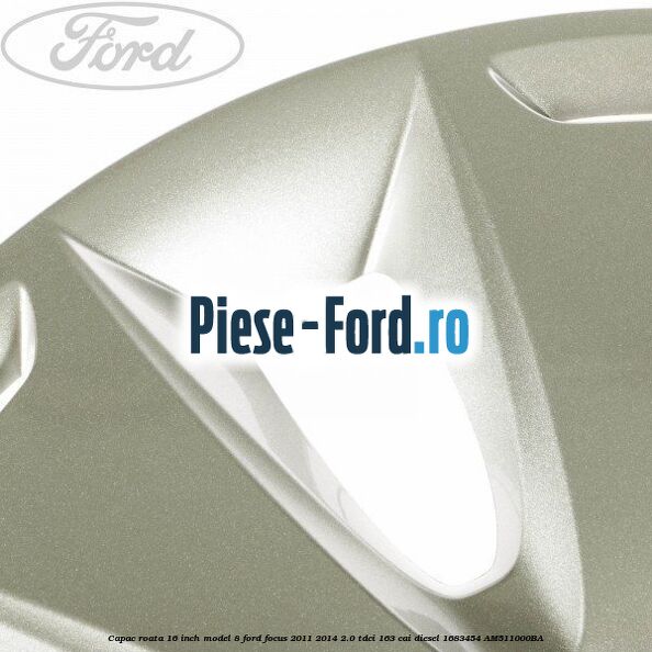 Capac roata 16 inch model 8 Ford Focus 2011-2014 2.0 TDCi 163 cai #05D74FDD26 Capac roata 16 inch model 8 Ford Focus 2011-2014 2.0 TDCi 163 cai diesel #05D74FDD26
