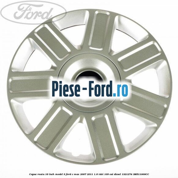 Capac roata 16 inch model 9 Ford C-Max 2007-2011 1.6 TDCi 109 cai #94498A46AC