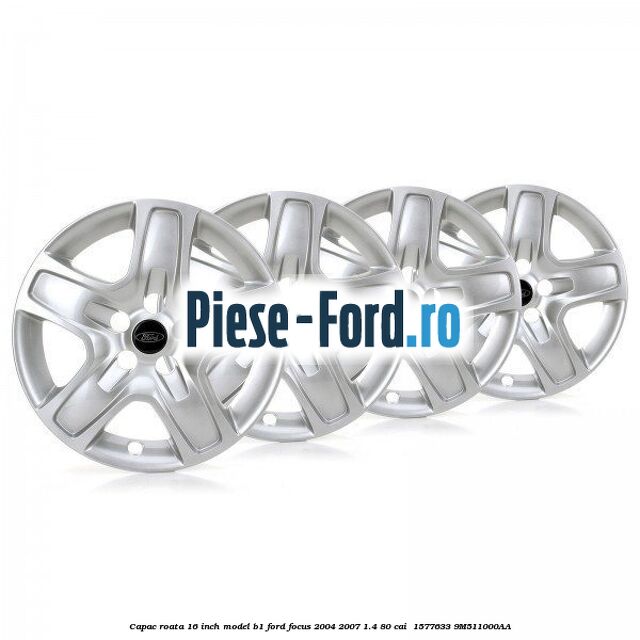 Capac roata 16 inch model B1 Ford Focus 2004-2007 1.4 80 cai  #5C57D1091D