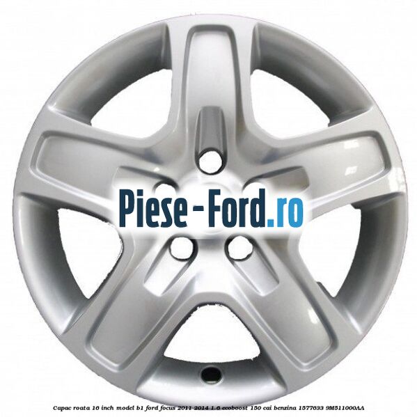 Capac roata 16 inch model B1 Ford Focus 2011-2014 1.6 EcoBoost 150 cai #047D580ACA Capac roata 16 inch model B1 Ford Focus 2011-2014 1.6 EcoBoost 150 cai benzina #047D580ACA
