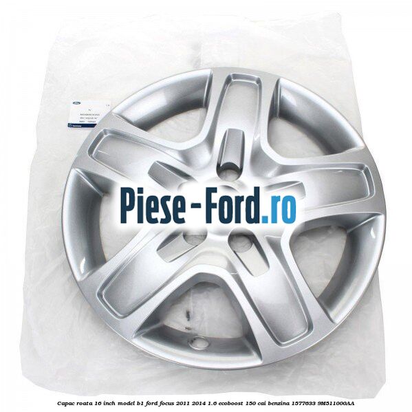 Capac roata 16 inch model B1 Ford Focus 2011-2014 1.6 EcoBoost 150 cai #047D580ACA Capac roata 16 inch model B1 Ford Focus 2011-2014 1.6 EcoBoost 150 cai benzina #047D580ACA