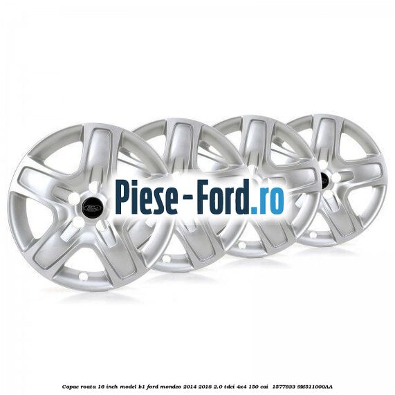 Capac roata 16 inch model B1 Ford Mondeo 2014-2018 2.0 TDCi 4x4 150 cai  #9E6E82B3DC