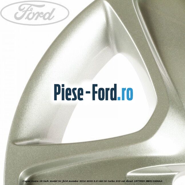 Capac roata 16 inch model B1 Ford Mondeo 2014-2018 2.0 TDCi Bi-Turbo 210 cai diesel #B776154918