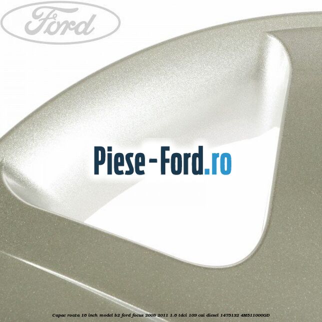 Capac roata 16 inch model B2 Ford Focus 2008-2011 1.6 TDCi 109 cai diesel #14D5F3F63E