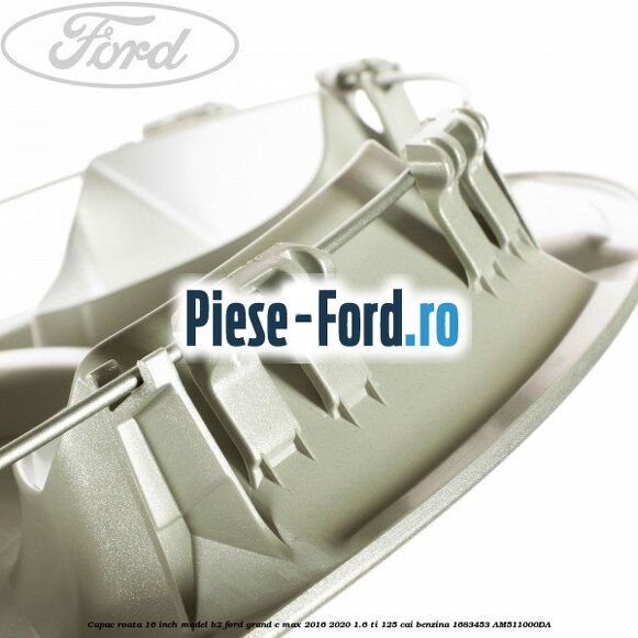 Capac roata 16 inch model B2 Ford Grand C-Max 2016-2020 1.6 Ti 125 cai benzina #2133E6807F