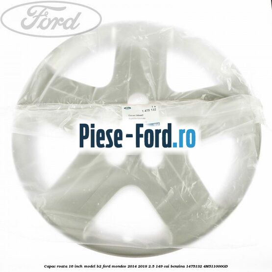Capac roata 16 inch model B2 Ford Mondeo 2014-2018 2.5 149 cai #DA9AF23C73 Capac roata 16 inch model B2 Ford Mondeo 2014-2018 2.5 149 cai benzina #DA9AF23C73