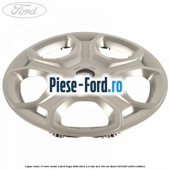 Capac roata 17 inch model 3 Ford Kuga 2008-2012 2.0 TDCI 4x4 163 cai diesel #04AFE71451