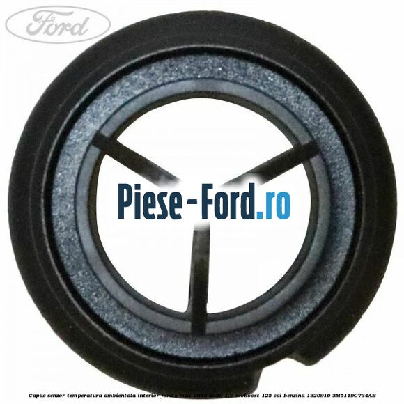 Capac senzor temperatura ambientala interior Ford C-Max 2016-2020 1.0 EcoBoost 125 cai benzina #0D64A8637B
