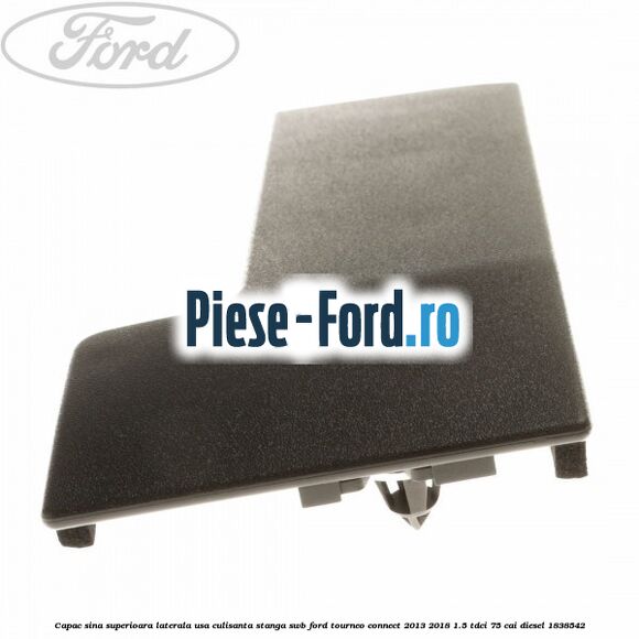 Capac sina superioara laterala usa culisanta stanga SWB Ford Tourneo Connect 2013-2018 1.5 TDCi 75 cai diesel #DBC29942FD