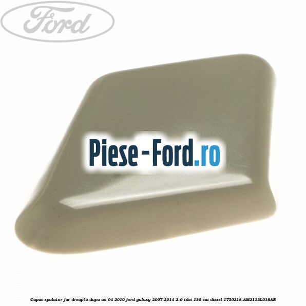 Capac spalator far dreapta dupa an 04/2010 Ford Galaxy 2007-2014 2.0 TDCi 136 cai diesel #9EF079B2F8