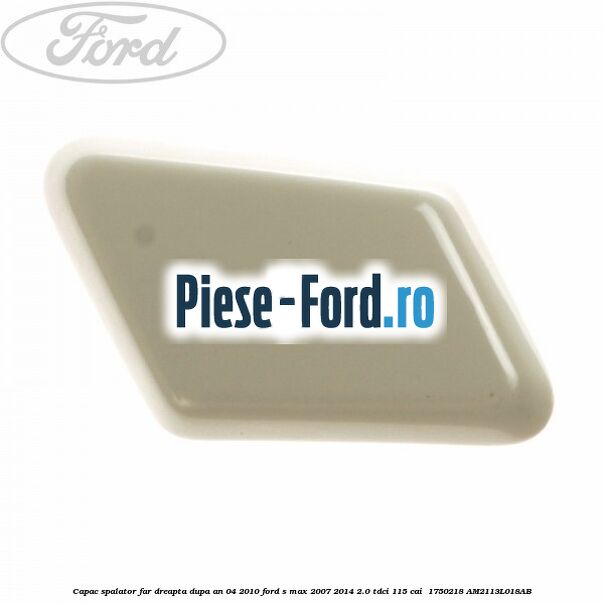 Capac spalator far dreapta dupa an 04/2010 Ford S-Max 2007-2014 2.0 TDCi 115 cai  #34AB5AFC81