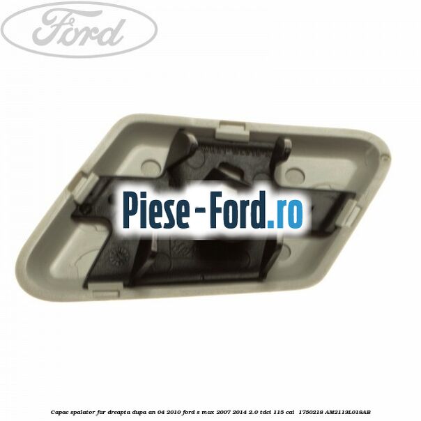 Capac spalator far dreapta dupa an 04/2010 Ford S-Max 2007-2014 2.0 TDCi 115 cai  #34AB5AFC81