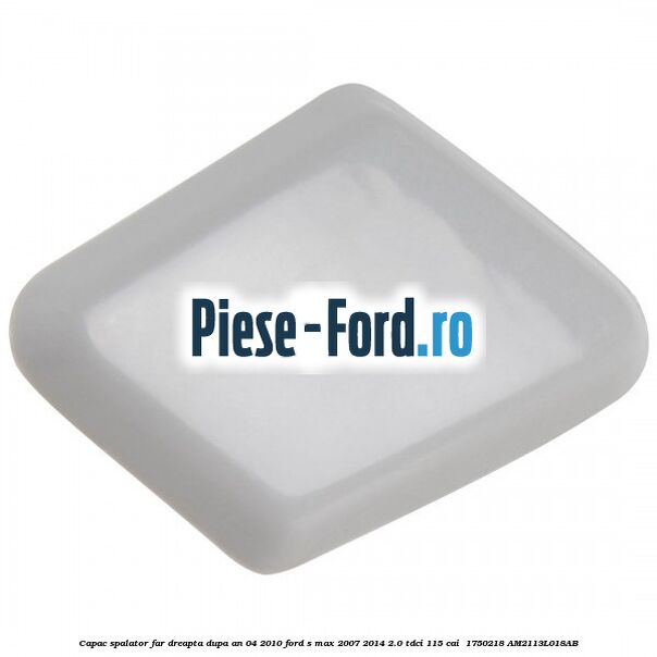 Capac spalator far dreapta dupa an 04/2010 Ford S-Max 2007-2014 2.0 TDCi 115 cai  #34AB5AFC81