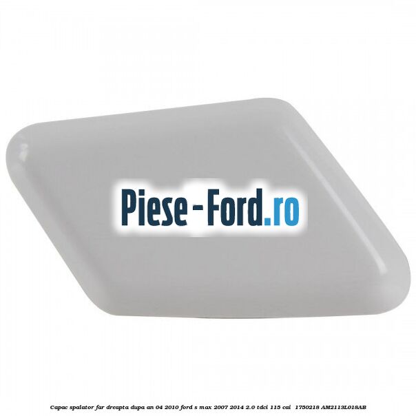 Capac spalator far dreapta dupa an 04/2010 Ford S-Max 2007-2014 2.0 TDCi 115 cai  #34AB5AFC81