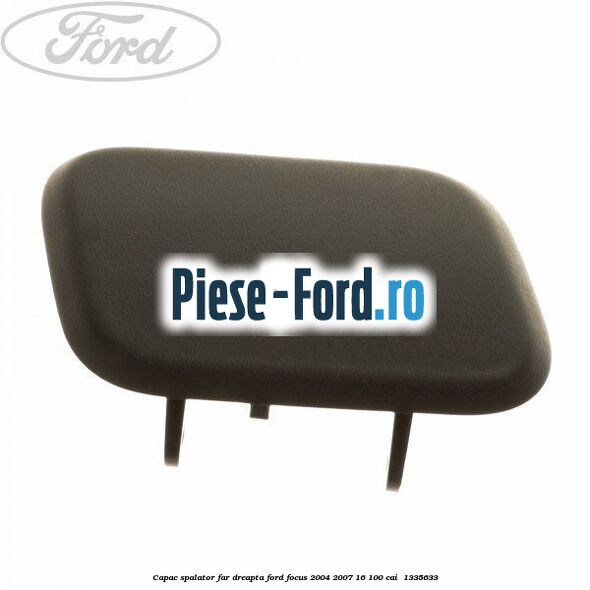 Capac spalator far dreapta Ford Focus 2004-2007 1.6 100 cai #D761988C0E