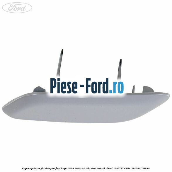 Capac spalator far dreapta Ford Kuga 2013-2016 2.0 TDCi 4x4 140 cai diesel #2045457B34