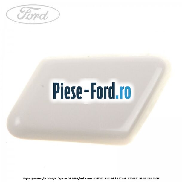 Capac spalator far stanga dupa an 04/2010 Ford S-Max 2007-2014 2.0 TDCi 115 cai #A9F37DF29A