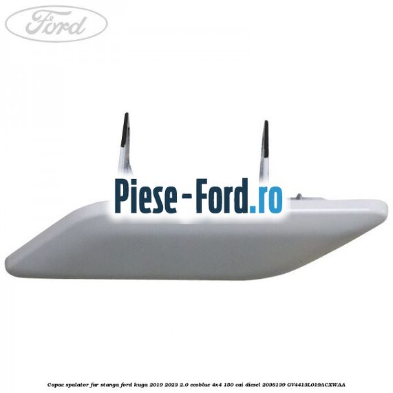 Capac spalator far stanga Ford Kuga 2019-2023 2.0 EcoBlue 4x4 150 cai diesel #B7D1CEE967
