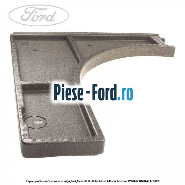 Capac spatiu roata rezerva, dreapta Ford Focus 2011-2014 2.0 ST 250 cai benzina