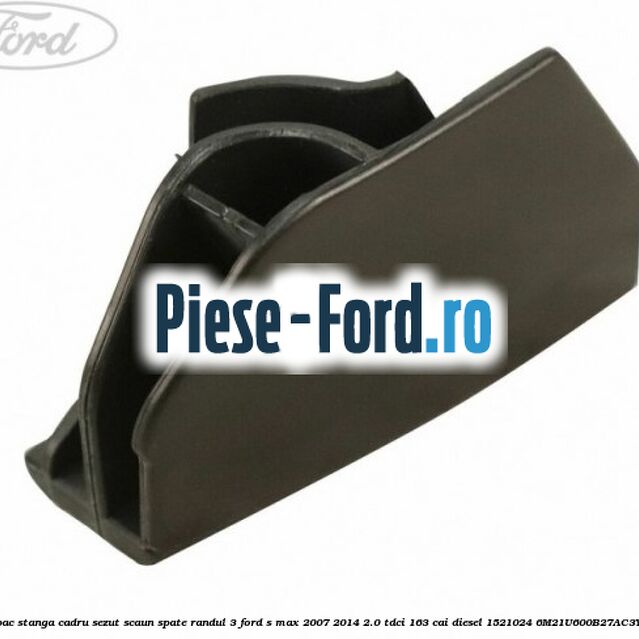 Capac stanga cadru sezut scaun spate randul 3 Ford S-Max 2007-2014 2.0 TDCi 163 cai diesel