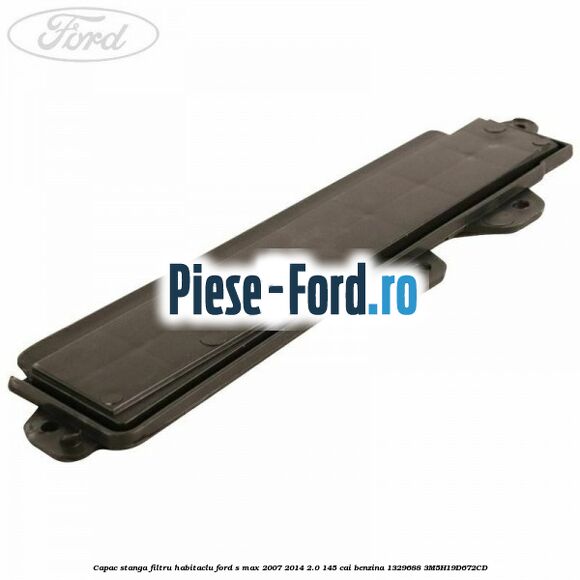 Capac stanga filtru habitaclu Ford S-Max 2007-2014 2.0 145 cai benzina