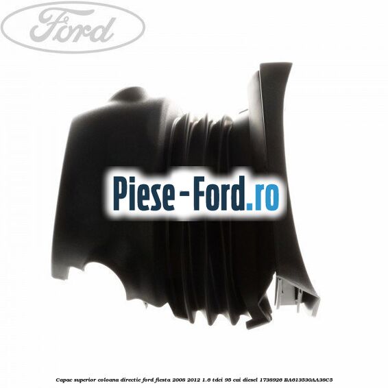 Capac inferior coloana directie Ford Fiesta 2008-2012 1.6 TDCi 95 cai diesel