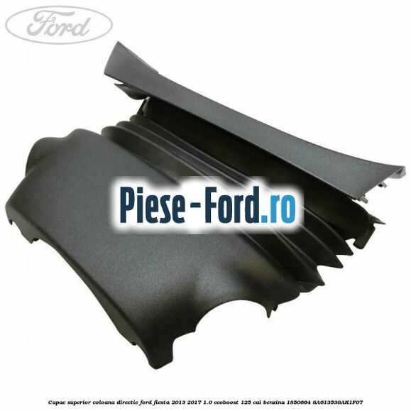 Capac inferior coloana directie fara gaura contact Ford Fiesta 2013-2017 1.0 EcoBoost 125 cai benzina