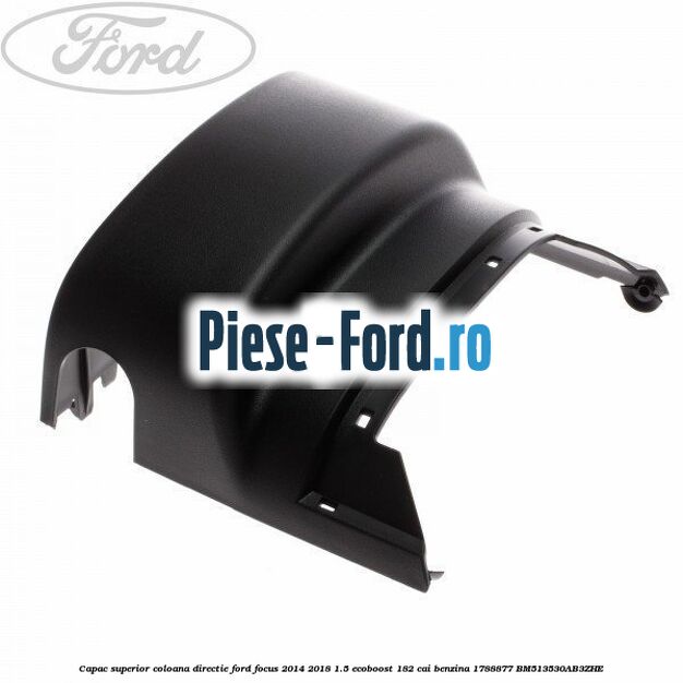 Capac inferior coloana de directie fara sistem Keyless Entry Ford Focus 2014-2018 1.5 EcoBoost 182 cai benzina