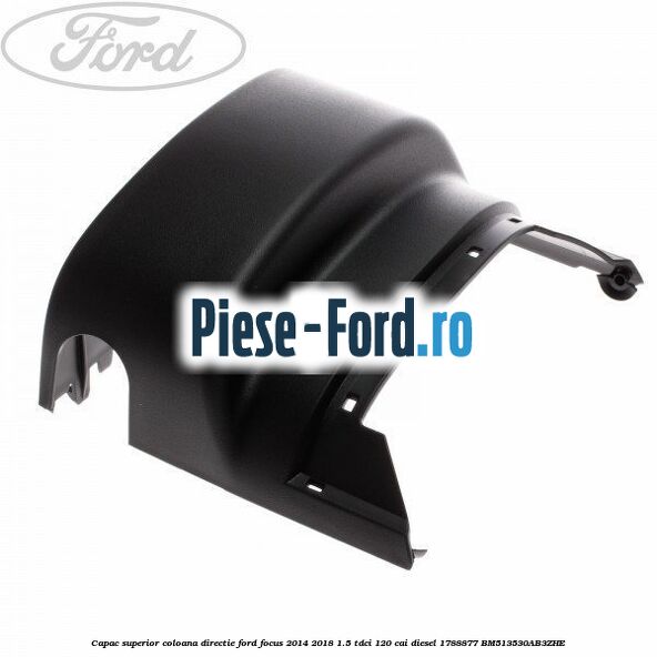 Capac inferior coloana de directie fara sistem Keyless Entry Ford Focus 2014-2018 1.5 TDCi 120 cai diesel