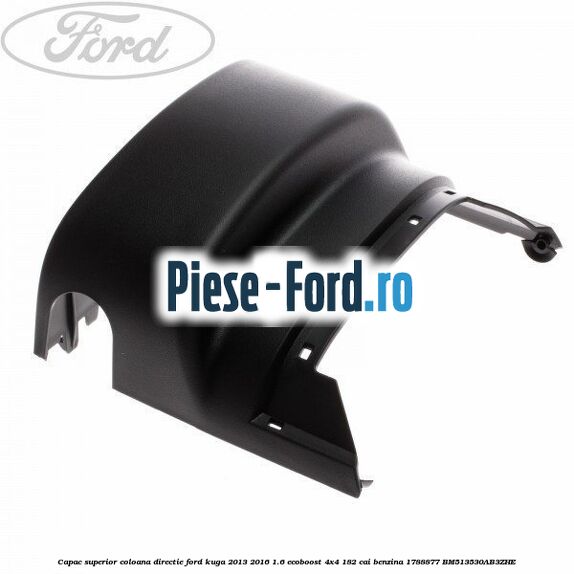 Capac superior coloana directie Ford Kuga 2013-2016 1.6 EcoBoost 4x4 182 cai benzina