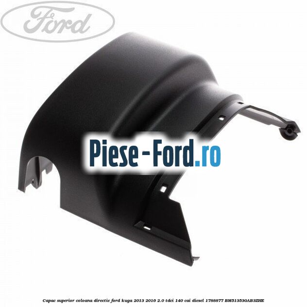Capac superior coloana directie Ford Kuga 2013-2016 2.0 TDCi 140 cai diesel