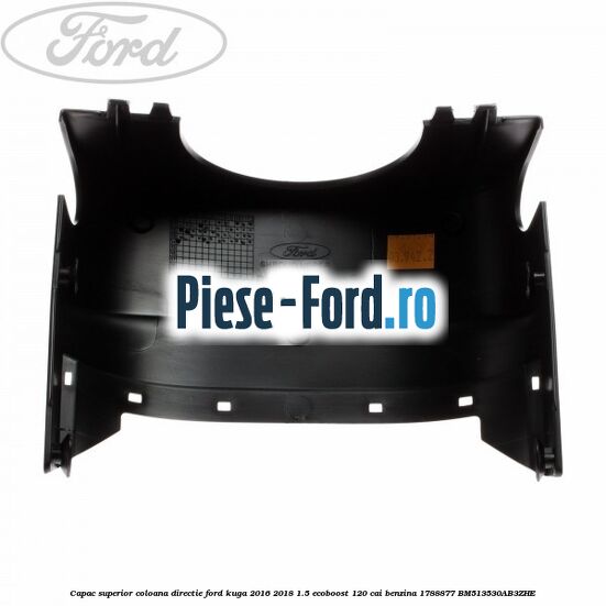 Capac superior coloana directie Ford Kuga 2016-2018 1.5 EcoBoost 120 cai #09BF8332B0 Capac superior coloana directie Ford Kuga 2016-2018 1.5 EcoBoost 120 cai benzina #09BF8332B0