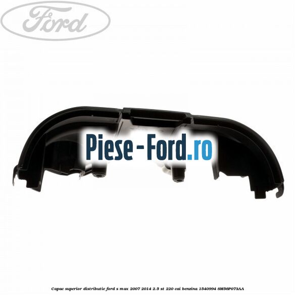 Capac superior distributie Ford S-Max 2007-2014 2.5 ST 220 cai benzina