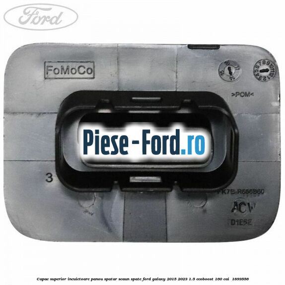Capac superior incuietoare panou spatar scaun spate Ford Galaxy 2015-2023 1.5 EcoBoost 160 cai  #CDB4200CC5