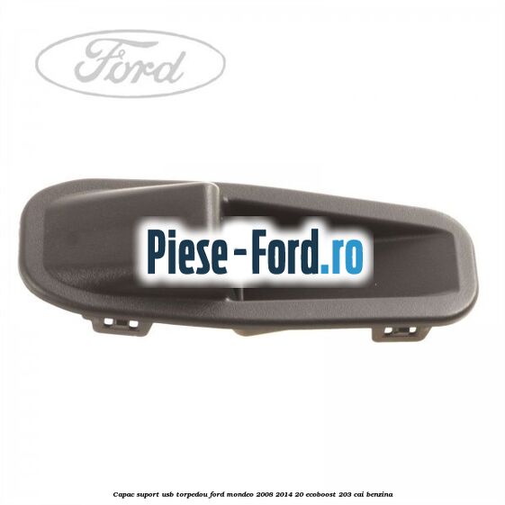 Capac suport usb torpedou Ford Mondeo 2008-2014 2.0 EcoBoost 203 cai benzina