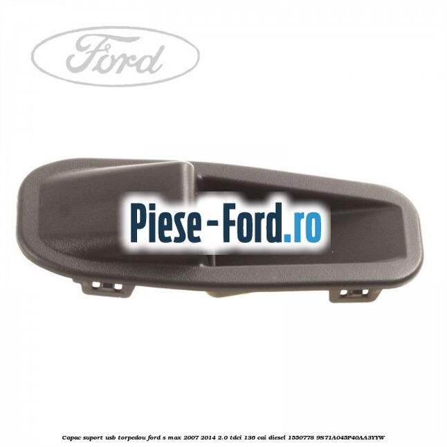 Adaptor USB, torpedou Ford S-Max 2007-2014 2.0 TDCi 136 cai diesel
