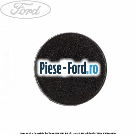 Capac surub grila parbriz Ford Focus 2014-2018 1.5 TDCi ECOnetic 105 cai diesel #649A5117D9