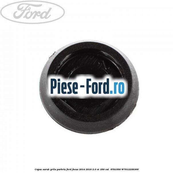 Capac surub grila parbriz Ford Focus 2014-2018 2.0 ST 250 cai  #16263E858C