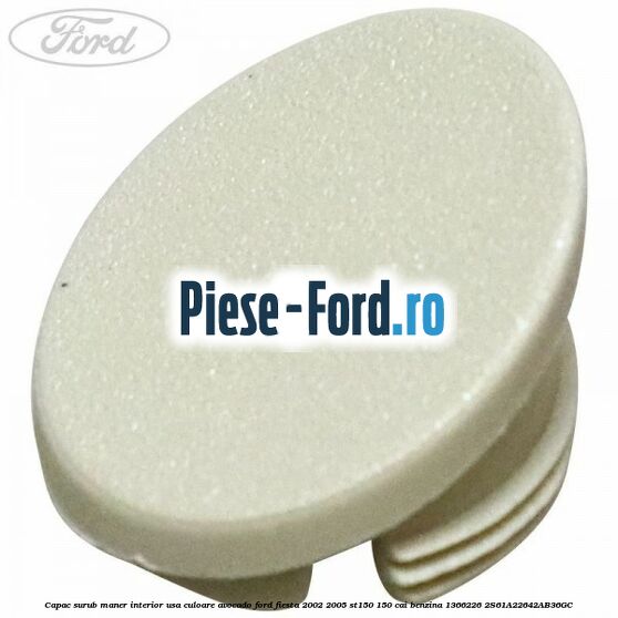 Capac surub maner interior usa culoare avocado Ford Fiesta 2002-2005 ST150 150 cai #06D960F5E6