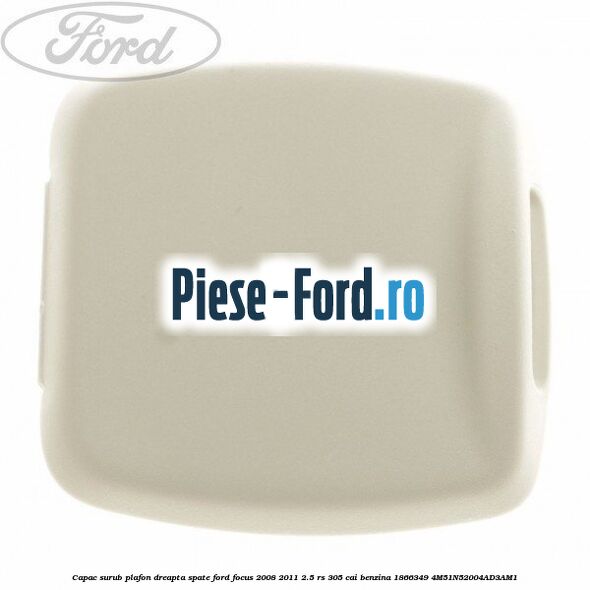 Capac surub grila parbriz Ford Focus 2008-2011 2.5 RS 305 cai benzina