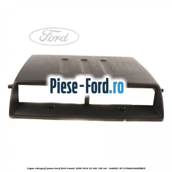 Capac tahograf panou bord Ford Transit 2006-2014 2.2 TDCi 100 cai #37B5538EA6