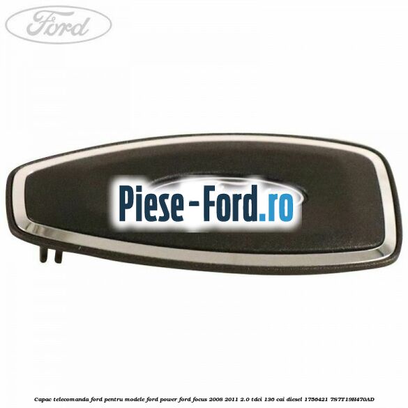 Capac telecomanda Ford pentru modele Ford Power Ford Focus 2008-2011 2.0 TDCi 136 cai diesel #BF9D1895B3